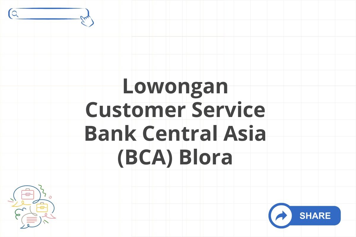 Lowongan Customer Service Bank Central Asia (BCA) Blora