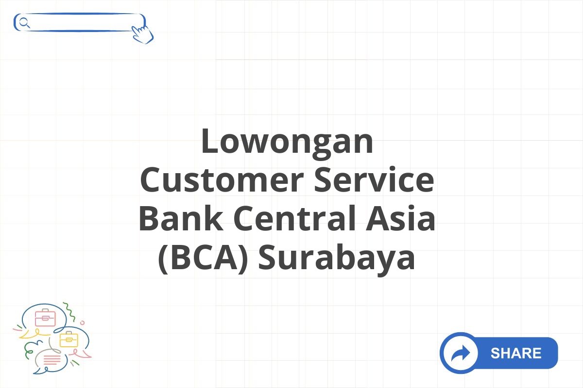 Lowongan Customer Service Bank Central Asia (BCA) Surabaya