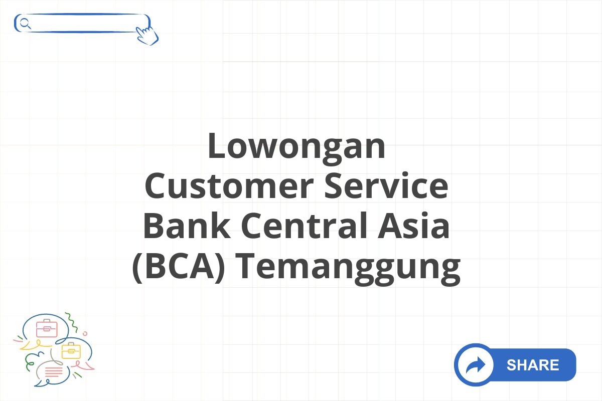 Lowongan Customer Service Bank Central Asia (BCA) Temanggung