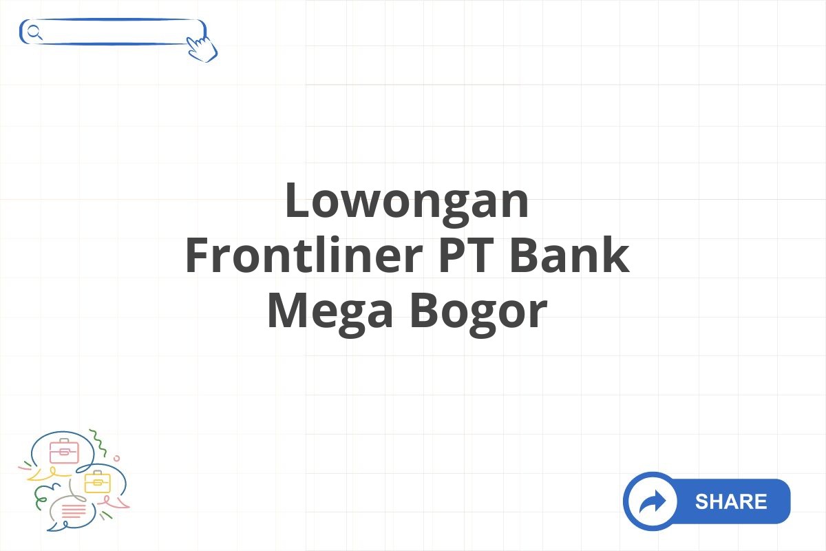 Lowongan Frontliner PT Bank Mega Bogor