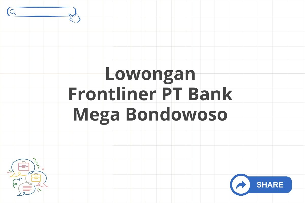 Lowongan Frontliner PT Bank Mega Bondowoso