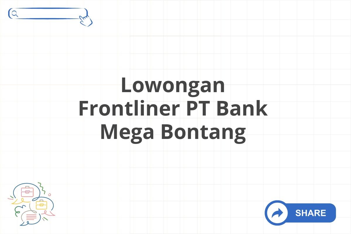 Lowongan Frontliner PT Bank Mega Bontang