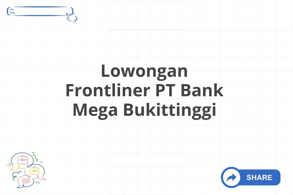 Lowongan Frontliner PT Bank Mega Bukittinggi