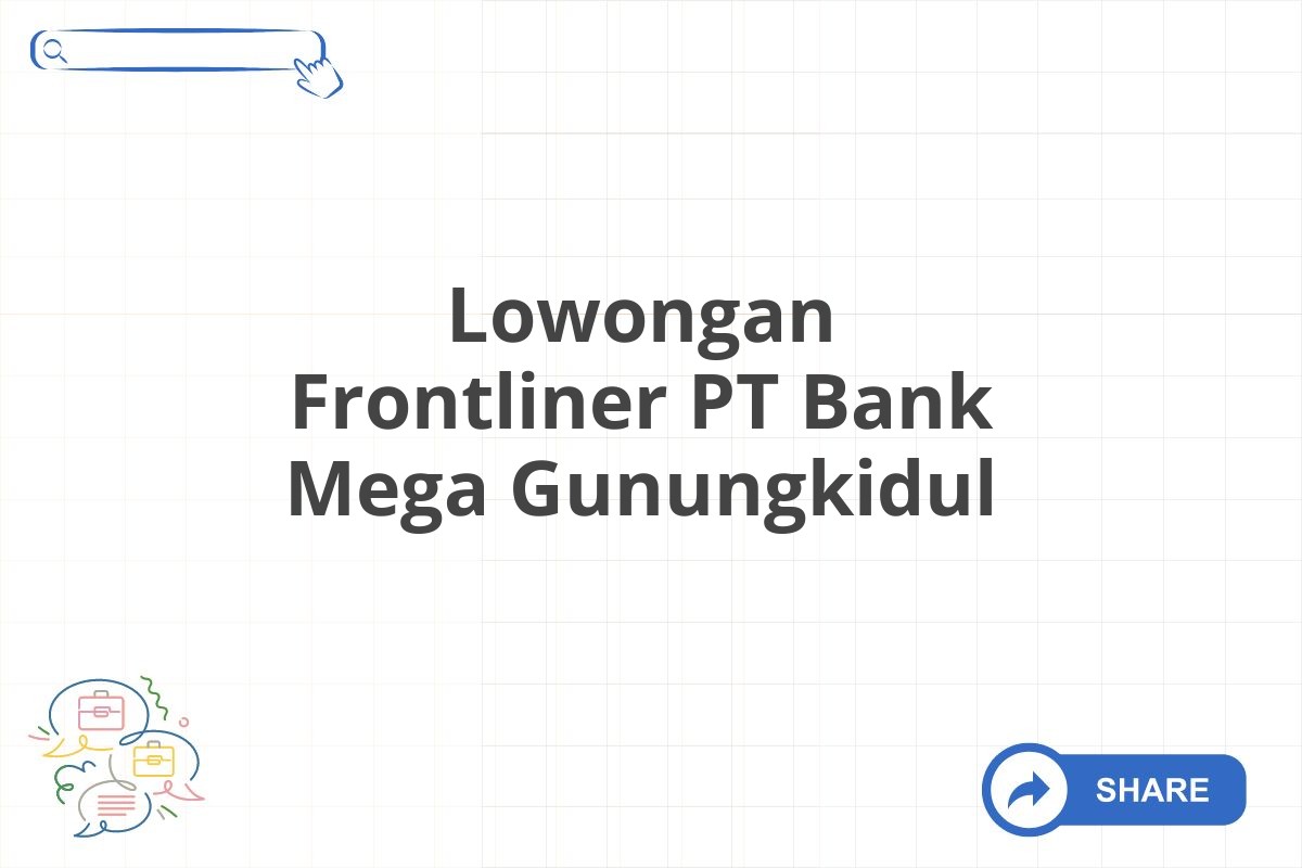 Lowongan Frontliner PT Bank Mega Gunungkidul