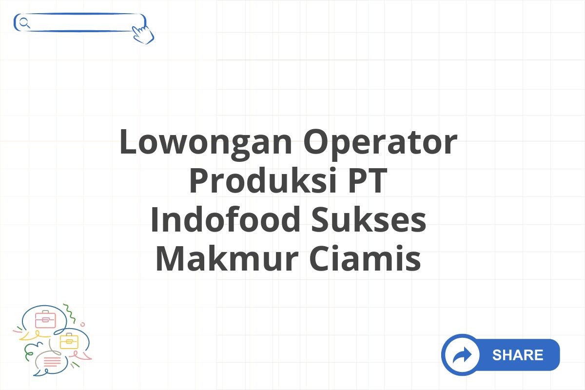 Lowongan Operator Produksi PT Indofood Sukses Makmur Ciamis