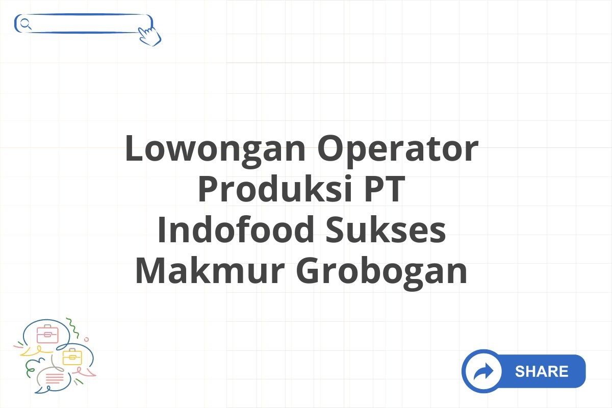 Lowongan Operator Produksi PT Indofood Sukses Makmur Grobogan