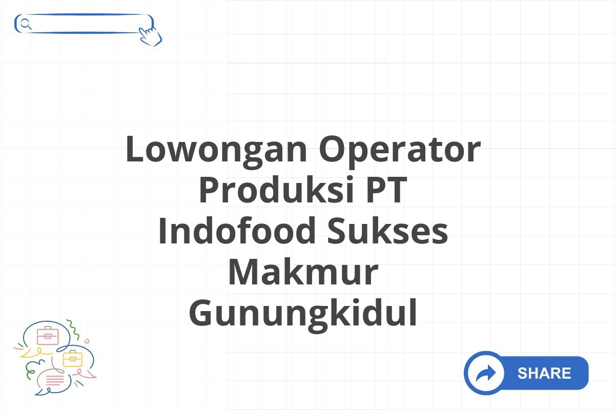 Lowongan Operator Produksi PT Indofood Sukses Makmur Gunungkidul