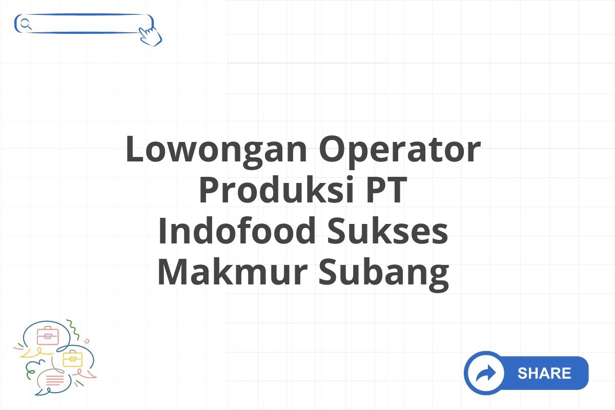 Lowongan Operator Produksi PT Indofood Sukses Makmur Subang