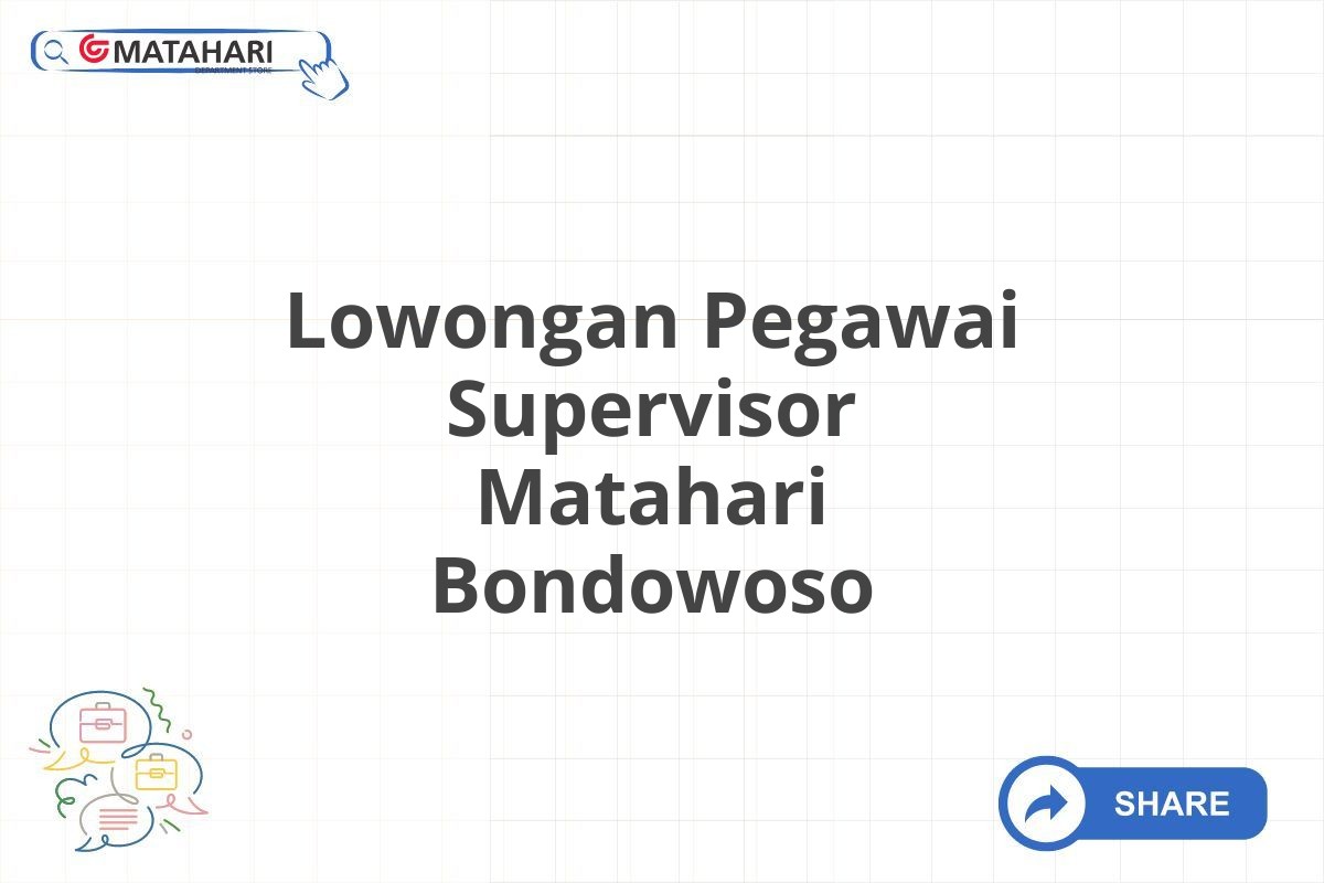 Lowongan Pegawai Supervisor Matahari Bondowoso