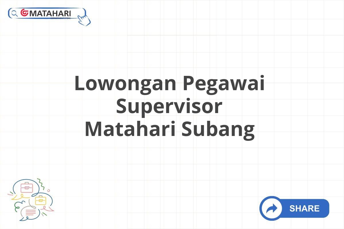 Lowongan Pegawai Supervisor Matahari Subang