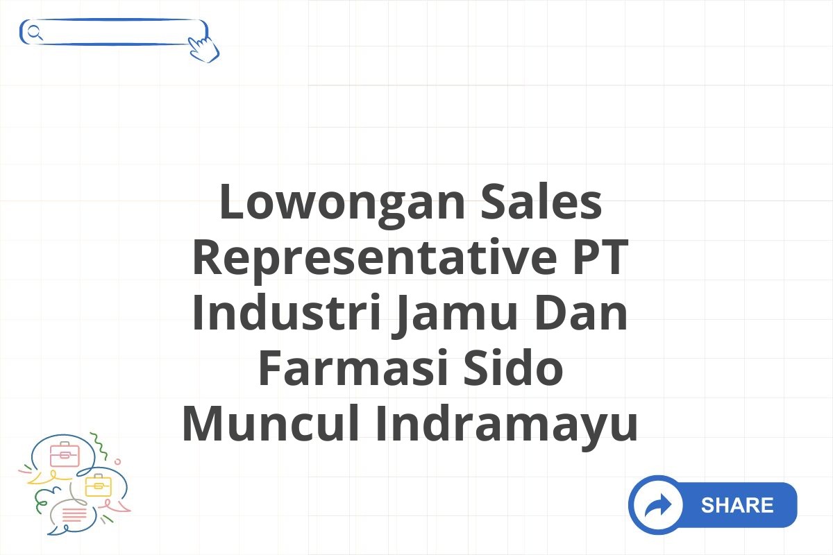 Lowongan Sales Representative PT Industri Jamu Dan Farmasi Sido Muncul Indramayu