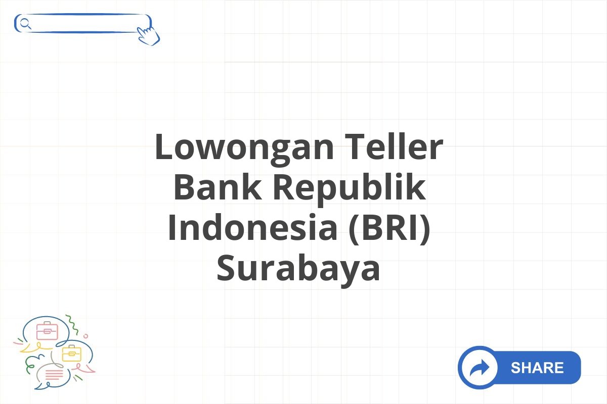 Lowongan Teller Bank Republik Indonesia (BRI) Surabaya