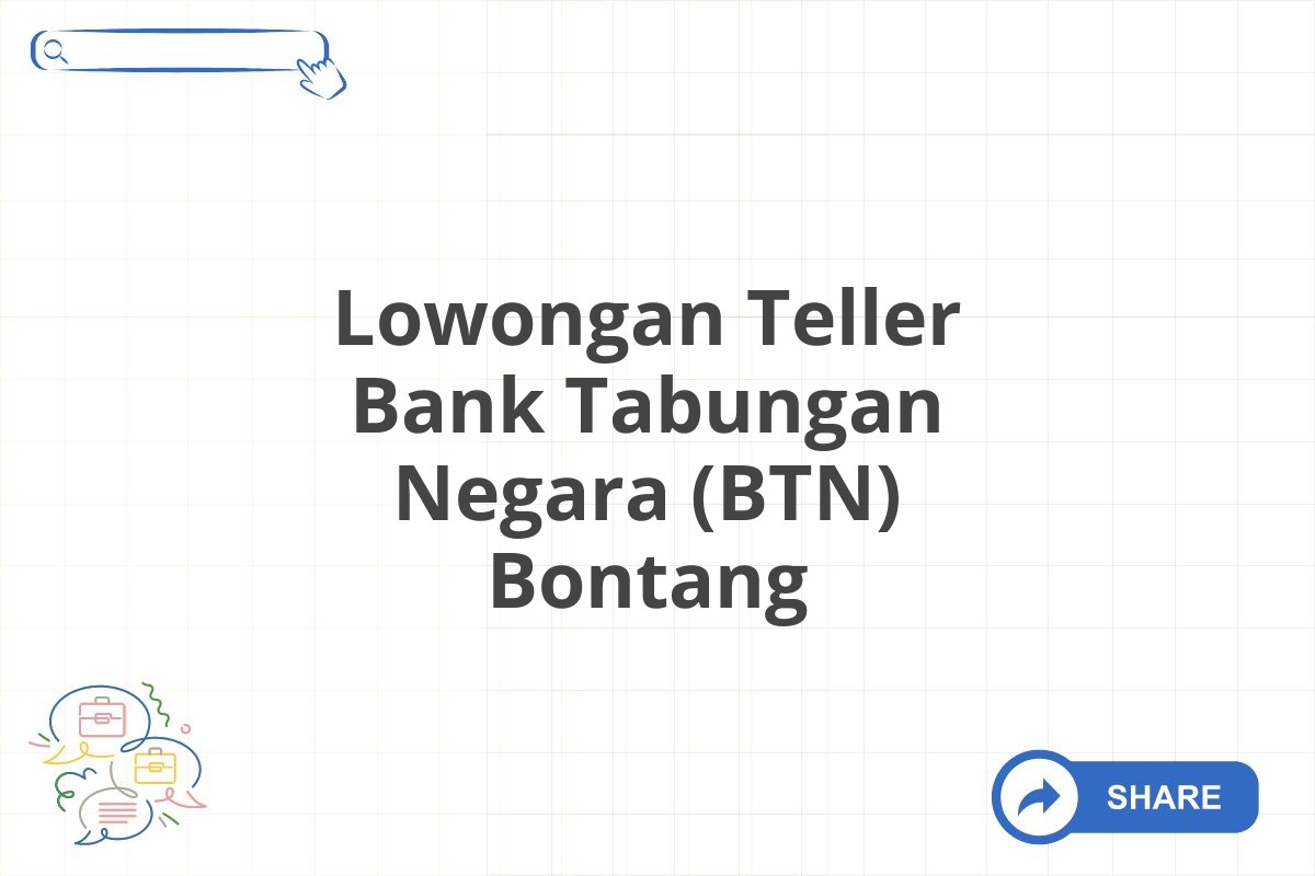 Lowongan Teller Bank Tabungan Negara (BTN) Bontang