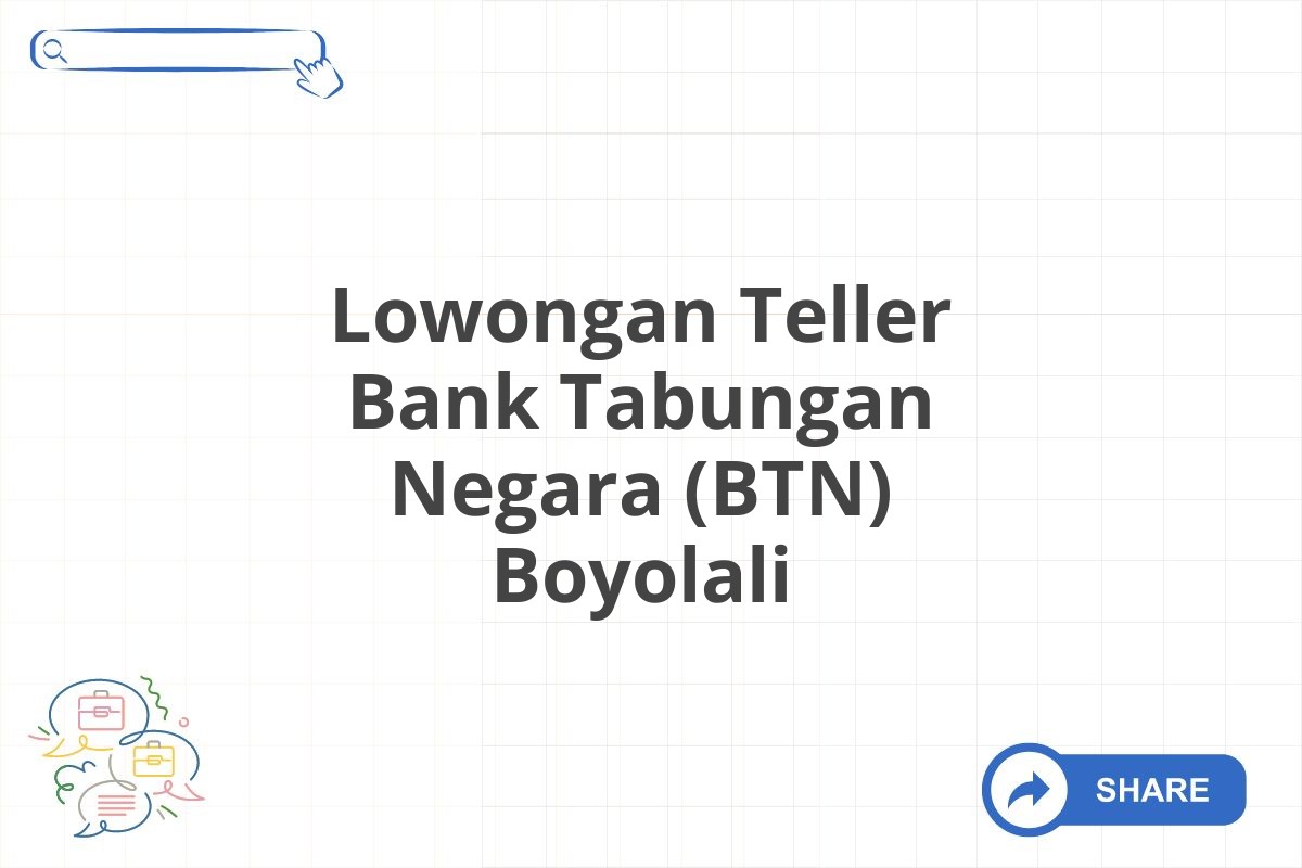 Lowongan Teller Bank Tabungan Negara (BTN) Boyolali