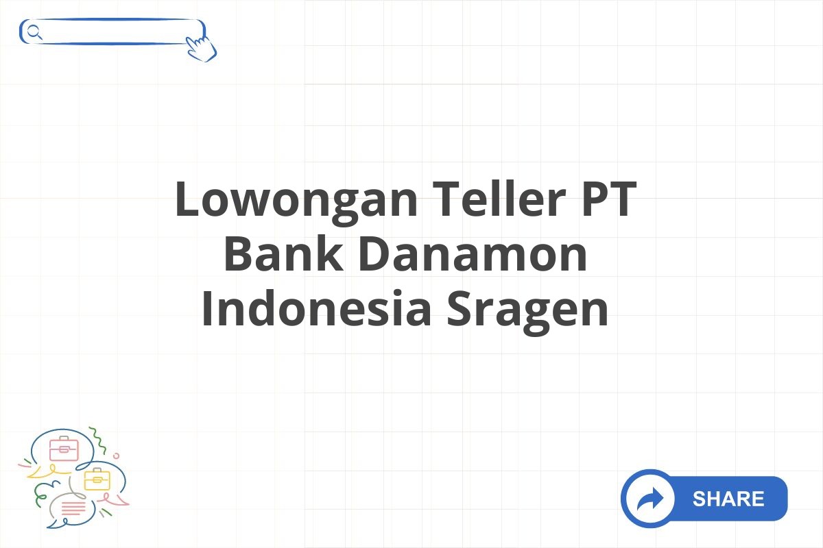 Lowongan Teller PT Bank Danamon Indonesia Sragen