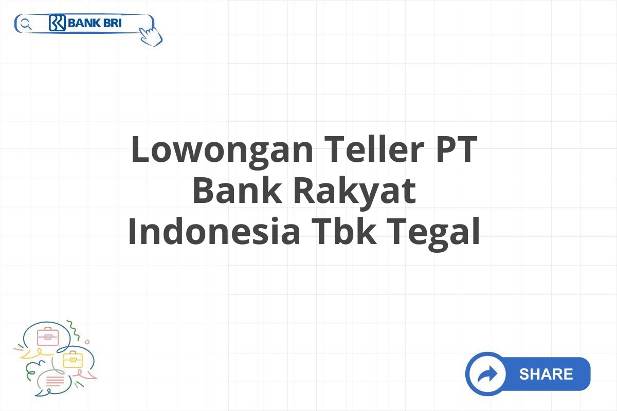 Lowongan Teller PT Bank Rakyat Indonesia Tbk Tegal