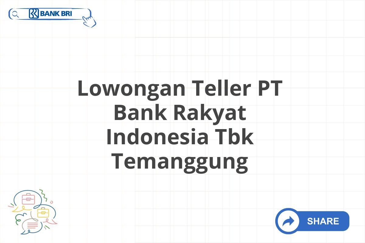 Lowongan Teller PT Bank Rakyat Indonesia Tbk Temanggung