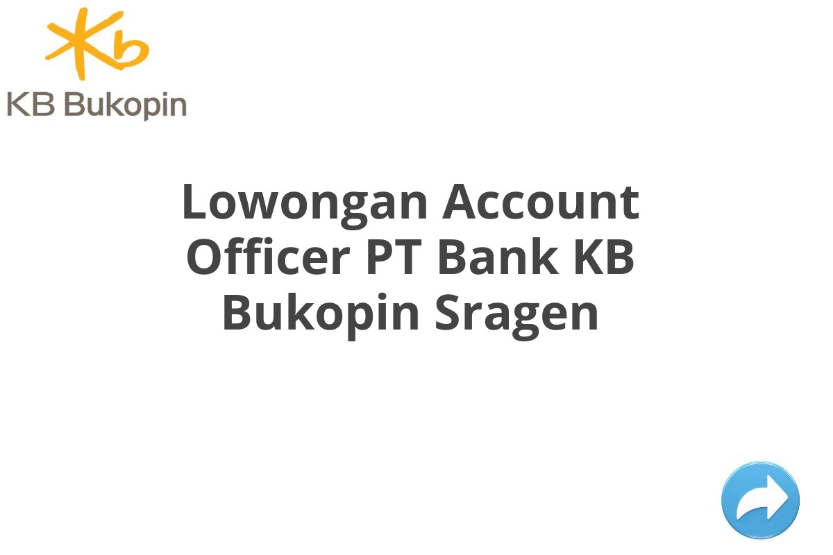 Lowongan Account Officer PT Bank KB Bukopin Sragen