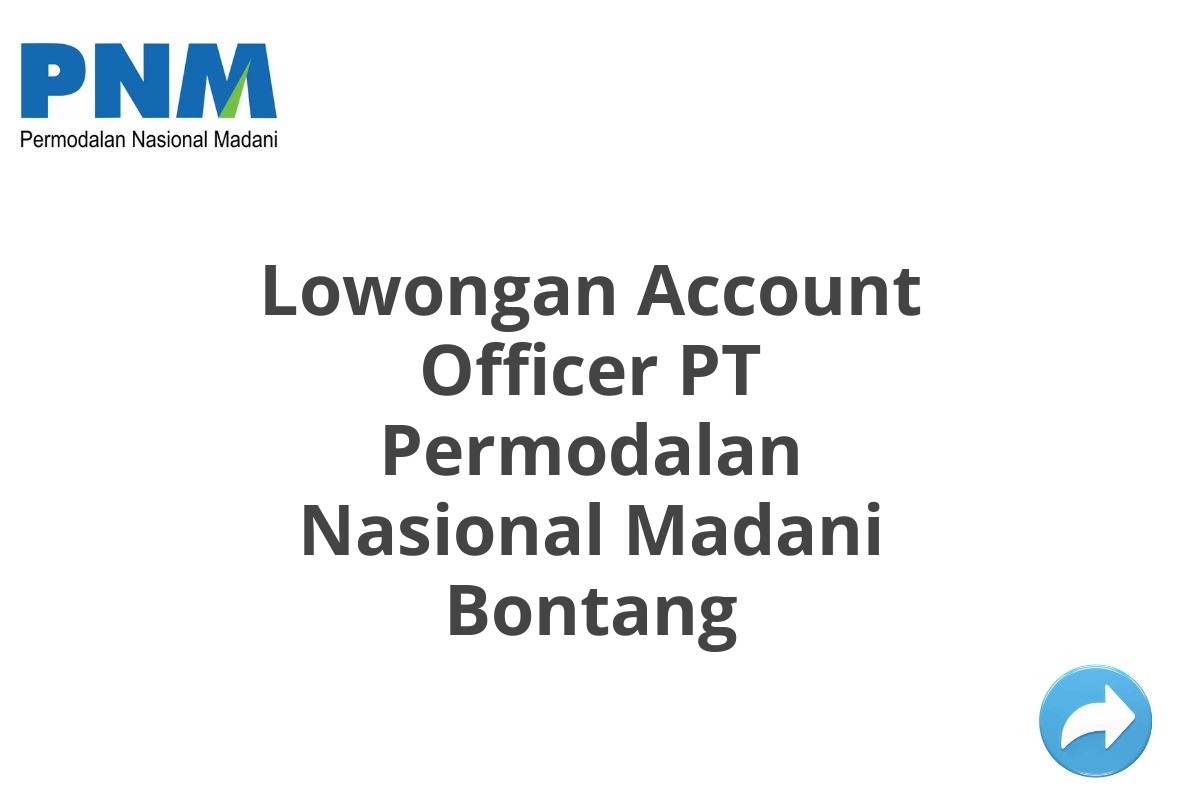 Lowongan Account Officer PT Permodalan Nasional Madani Bontang