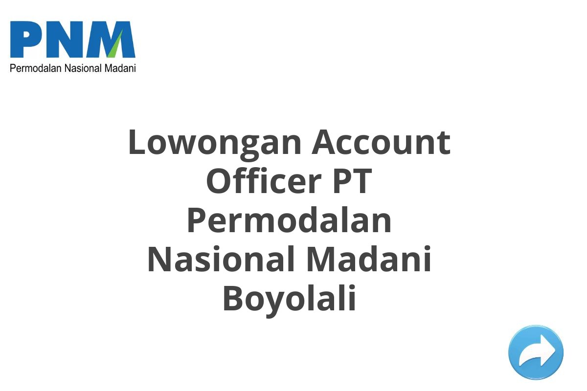 Lowongan Account Officer PT Permodalan Nasional Madani Boyolali