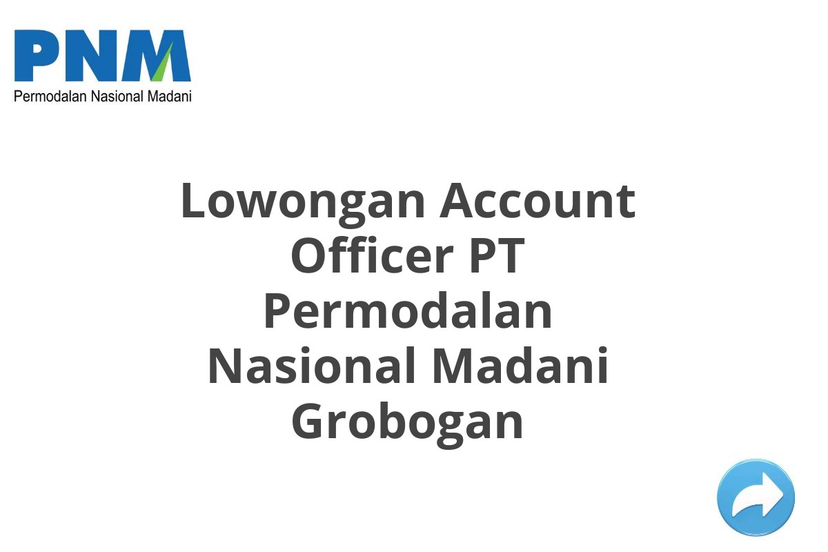 Lowongan Account Officer PT Permodalan Nasional Madani Grobogan