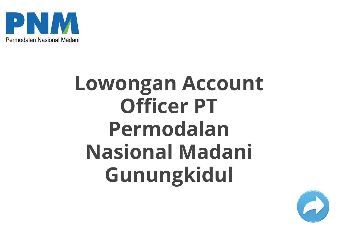 Lowongan Account Officer PT Permodalan Nasional Madani Gunungkidul