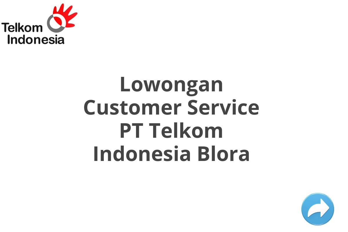 Lowongan Customer Service PT Telkom Indonesia Blora