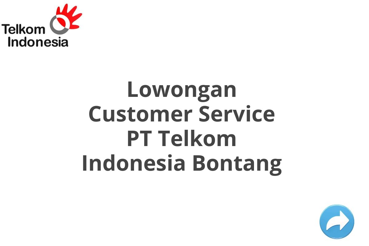 Lowongan Customer Service PT Telkom Indonesia Bontang