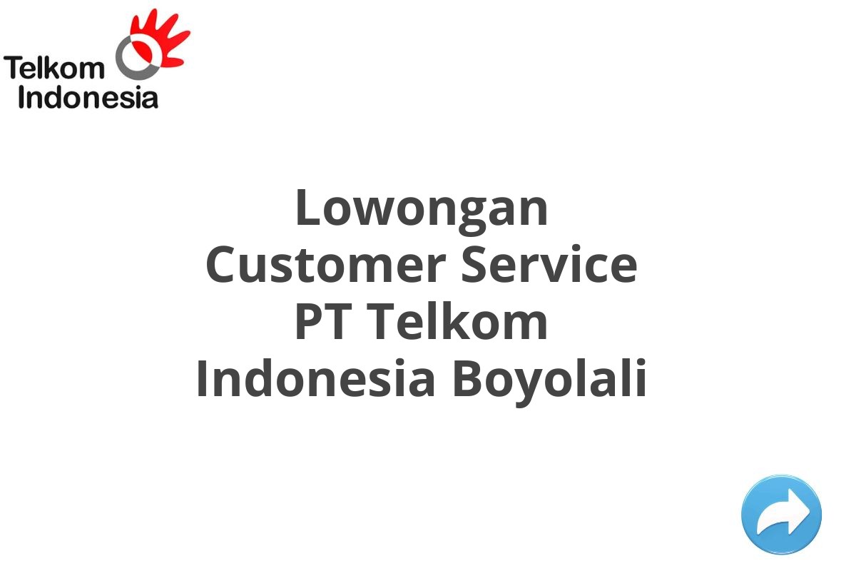 Lowongan Customer Service PT Telkom Indonesia Boyolali