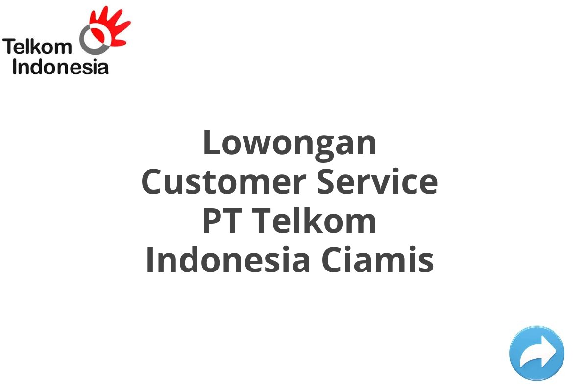 Lowongan Customer Service PT Telkom Indonesia Ciamis