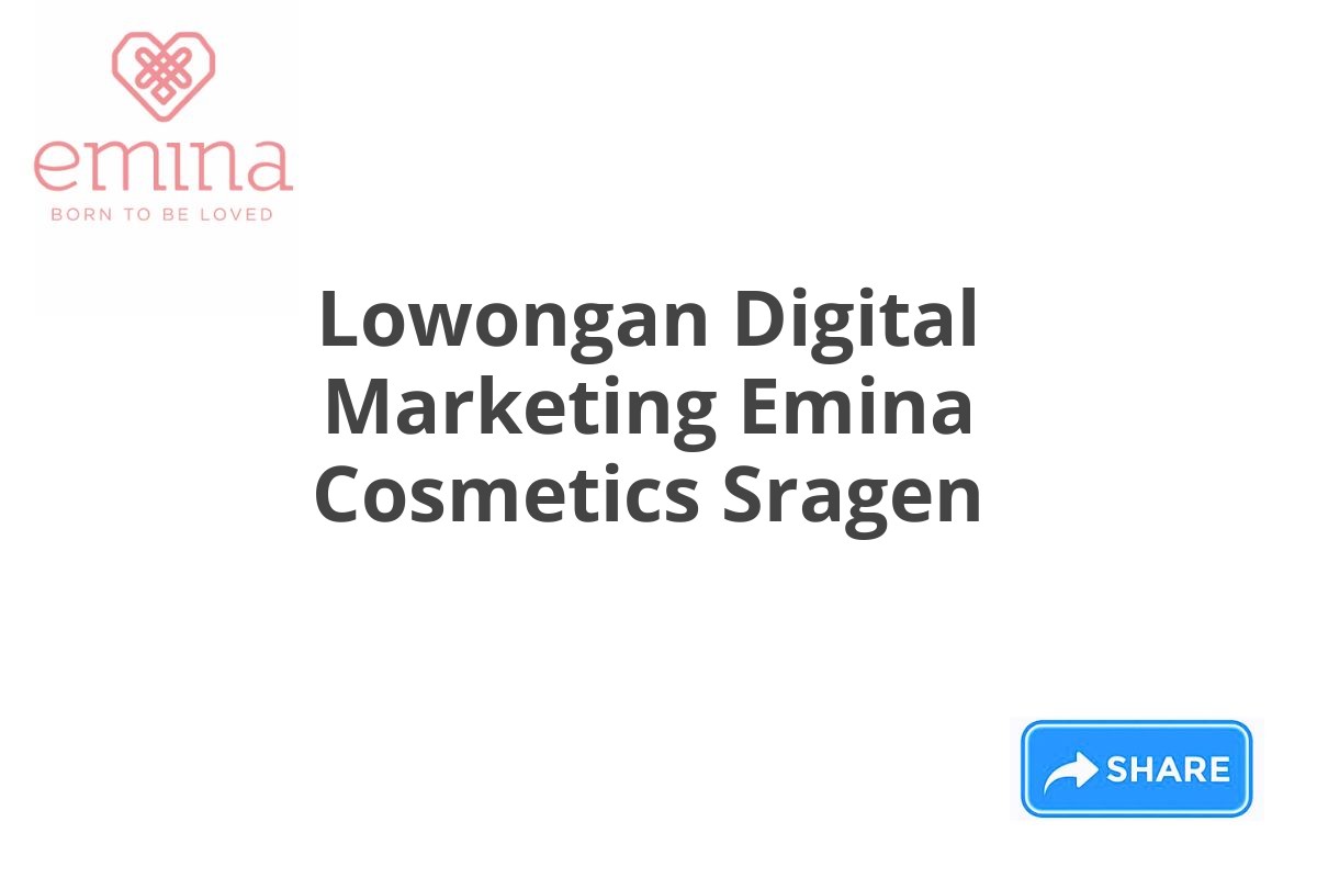 Lowongan Digital Marketing Emina Cosmetics Sragen