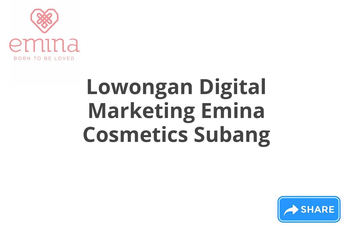 Lowongan Digital Marketing Emina Cosmetics Subang