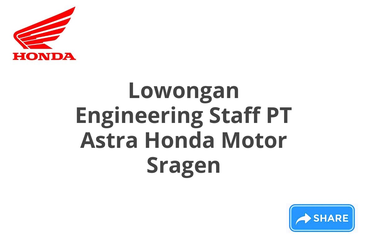 Lowongan Engineering Staff PT Astra Honda Motor Sragen