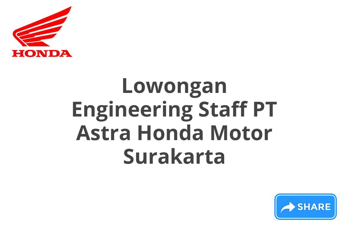 Lowongan Engineering Staff PT Astra Honda Motor Surakarta