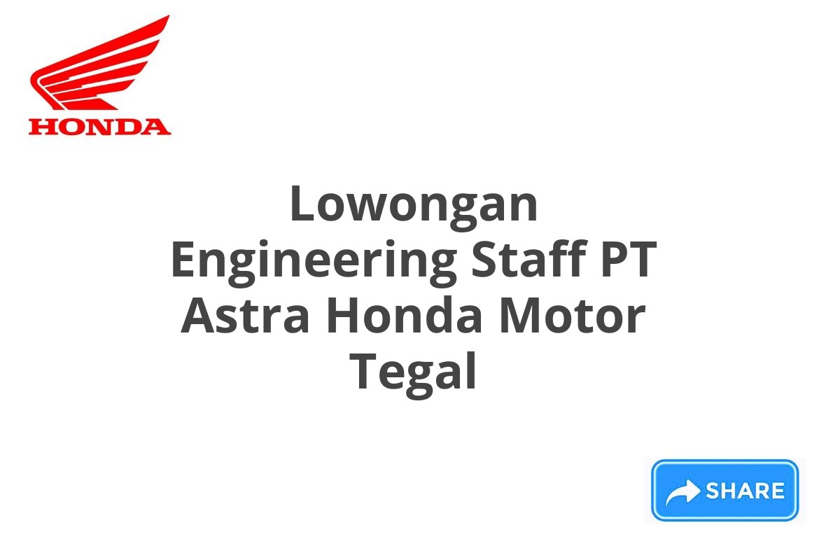 Lowongan Engineering Staff PT Astra Honda Motor Tegal