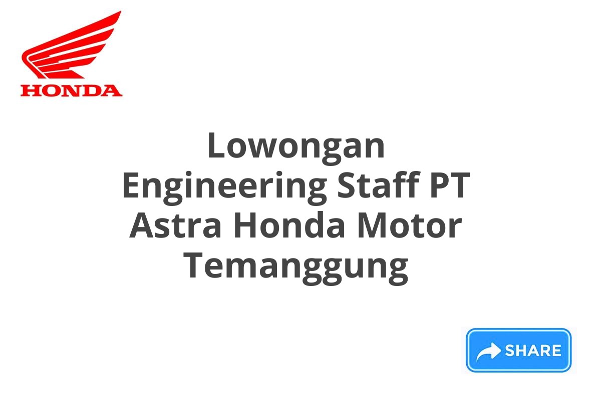 Lowongan Engineering Staff PT Astra Honda Motor Temanggung