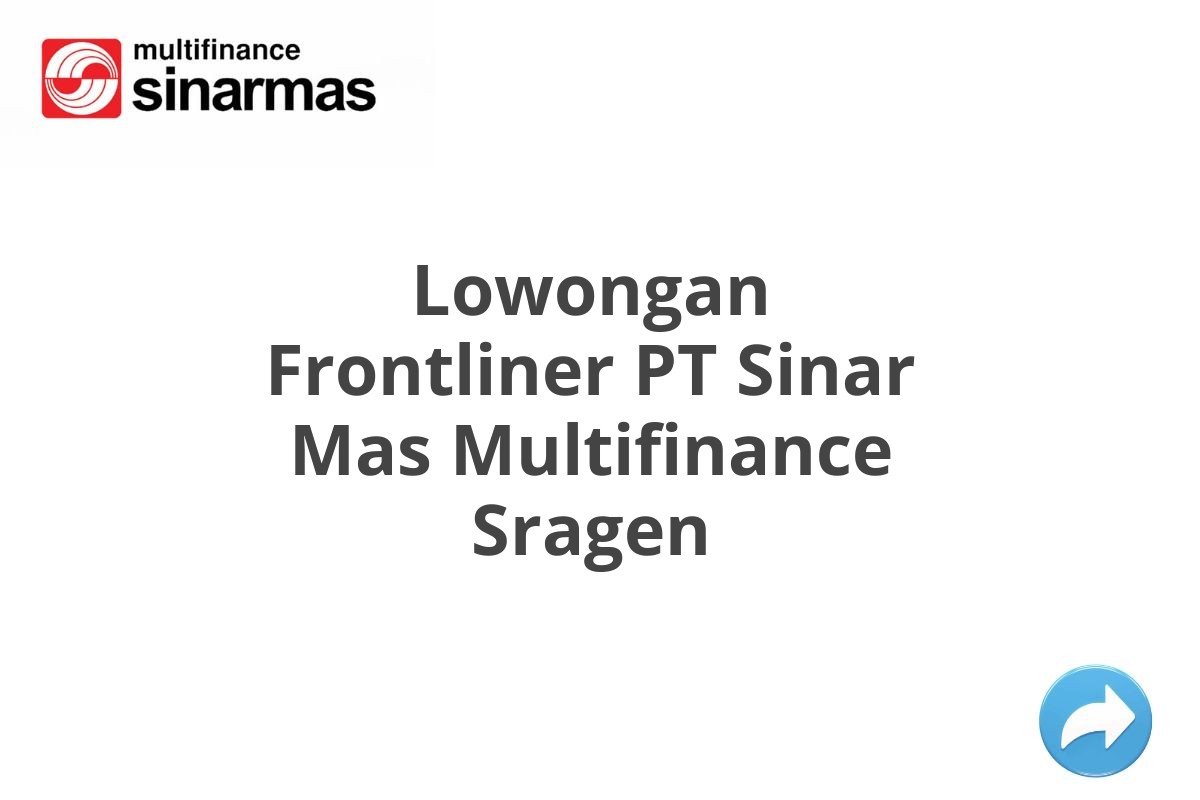 Lowongan Frontliner PT Sinar Mas Multifinance Sragen