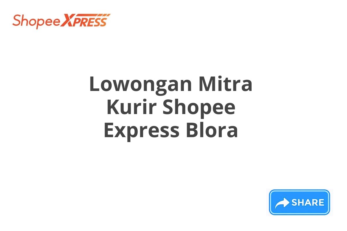 Lowongan Mitra Kurir Shopee Express Blora