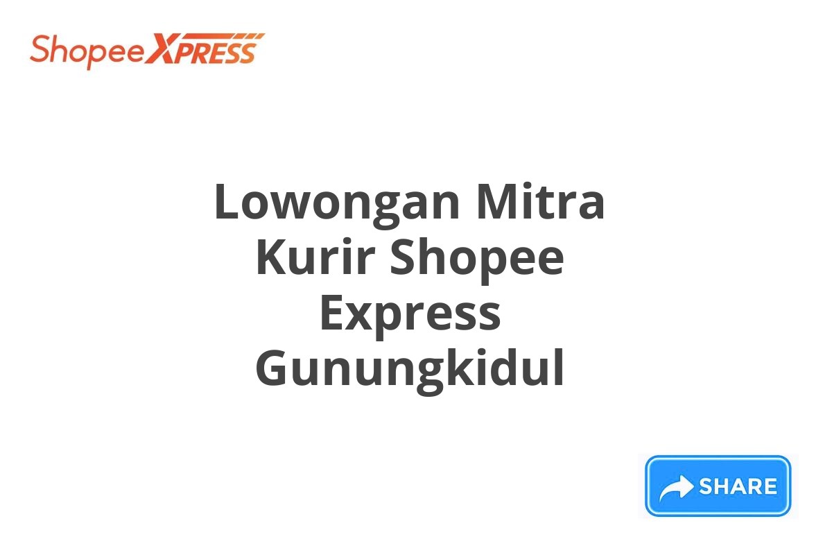 Lowongan Mitra Kurir Shopee Express Gunungkidul