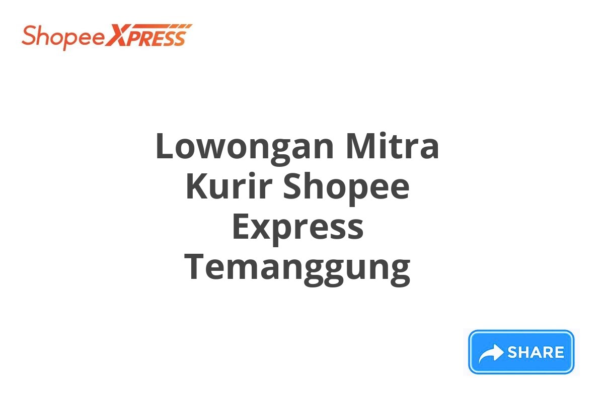 Lowongan Mitra Kurir Shopee Express Temanggung