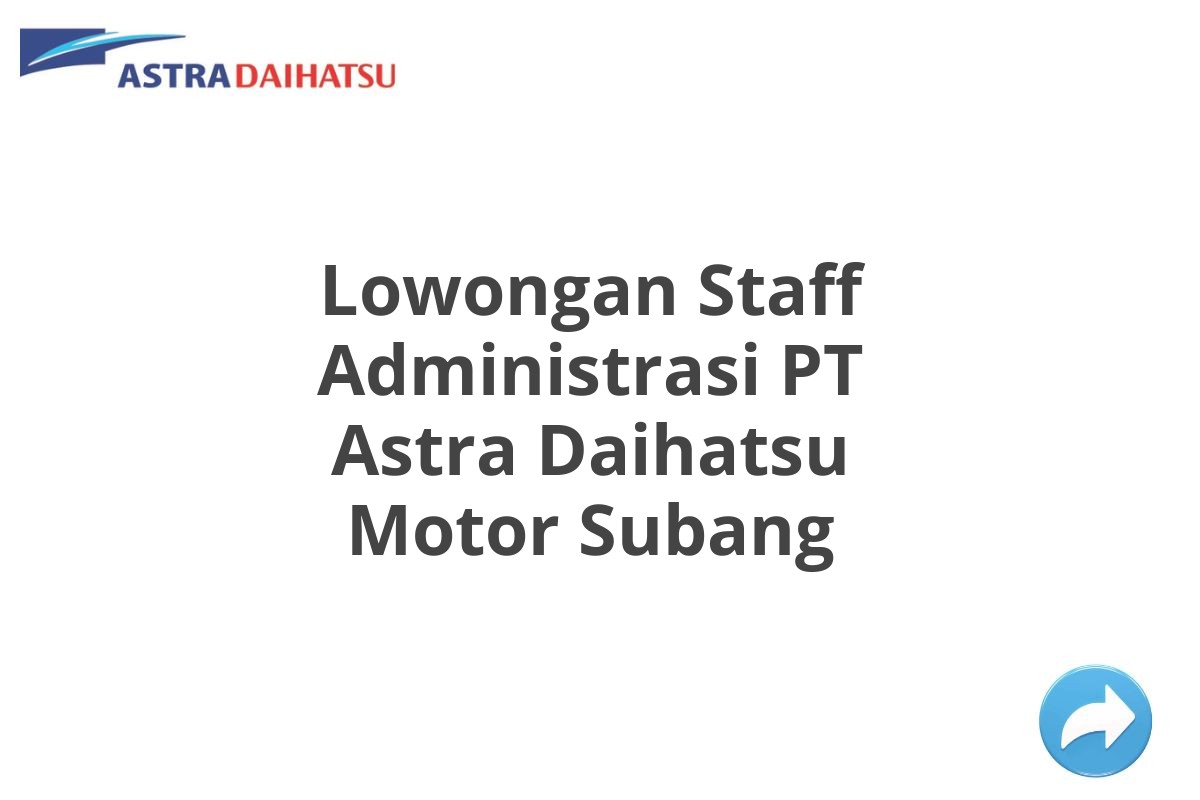 Lowongan Staff Administrasi PT Astra Daihatsu Motor Subang