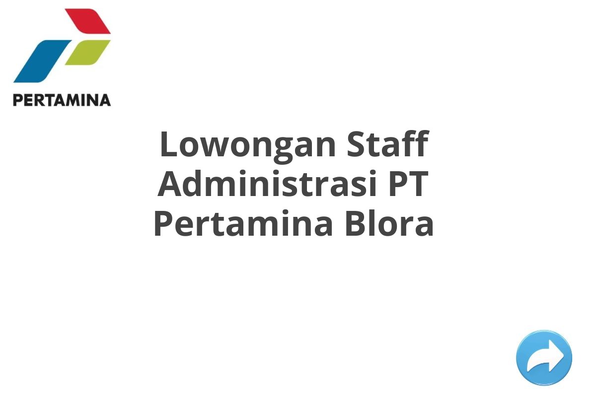 Lowongan Staff Administrasi PT Pertamina Blora