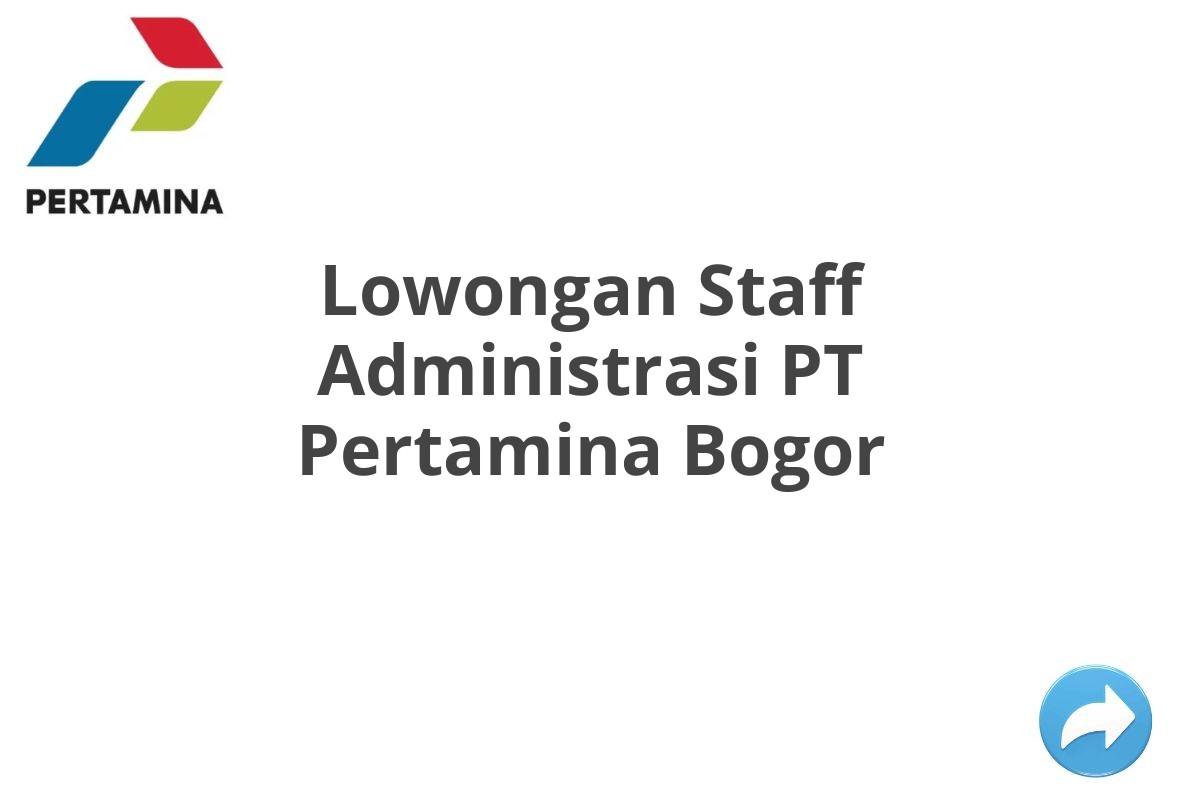 Lowongan Staff Administrasi PT Pertamina Bogor