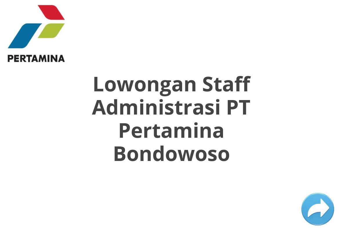 Lowongan Staff Administrasi PT Pertamina Bondowoso