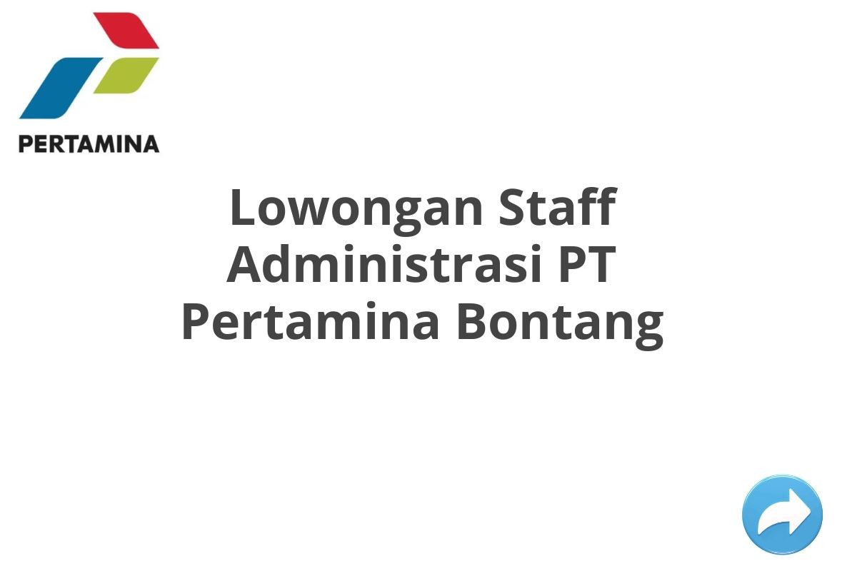 Lowongan Staff Administrasi PT Pertamina Bontang