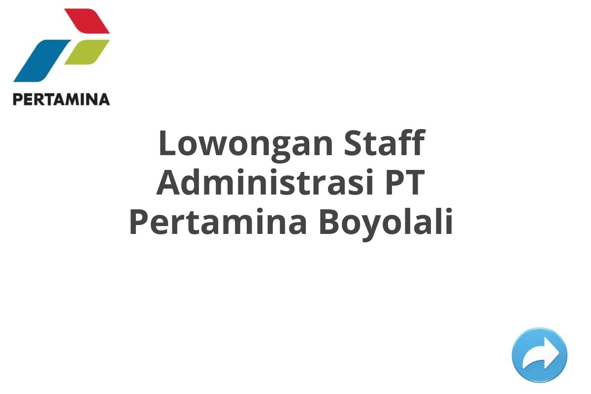 Lowongan Staff Administrasi PT Pertamina Boyolali