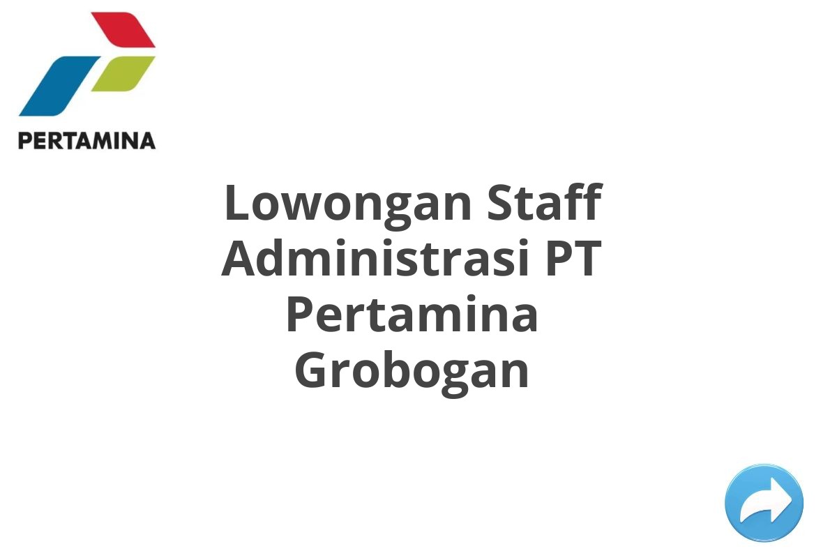 Lowongan Staff Administrasi PT Pertamina Grobogan