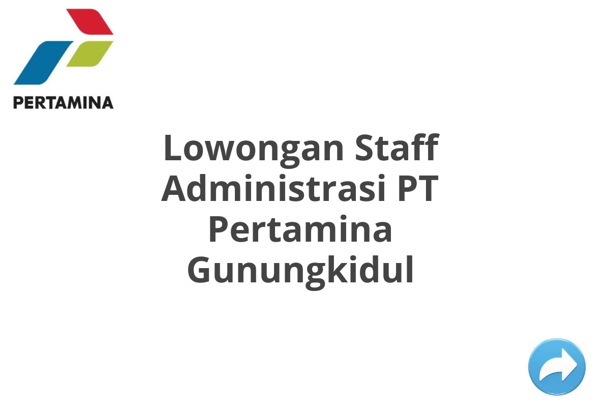 Lowongan Staff Administrasi PT Pertamina Gunungkidul