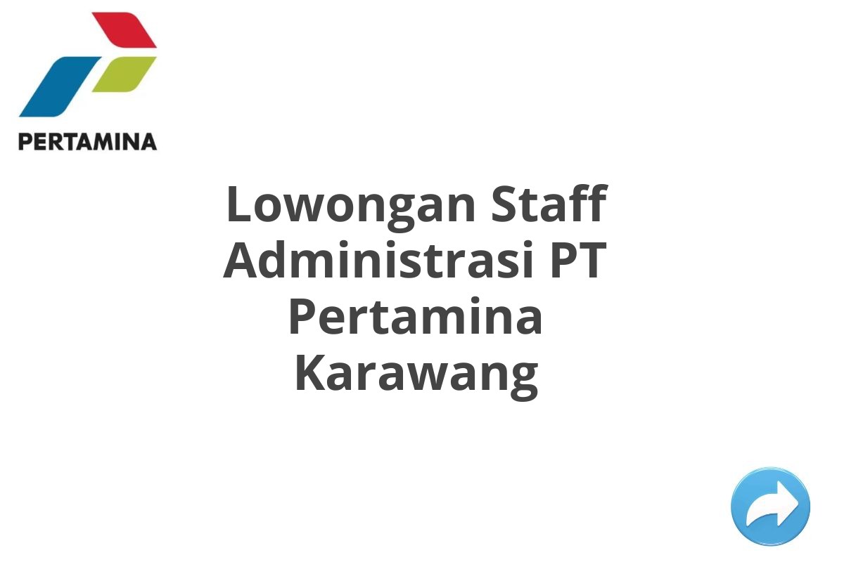 Lowongan Staff Administrasi PT Pertamina Karawang