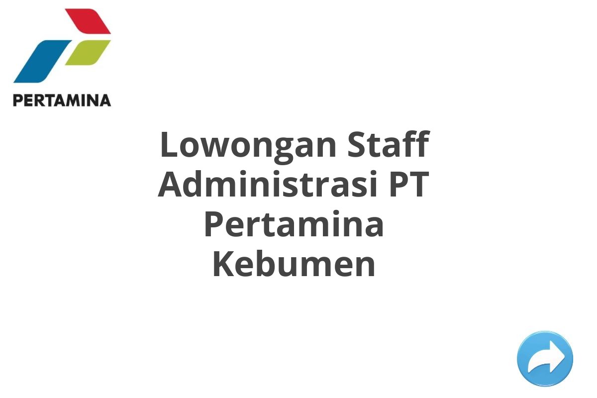 Lowongan Staff Administrasi PT Pertamina Kebumen